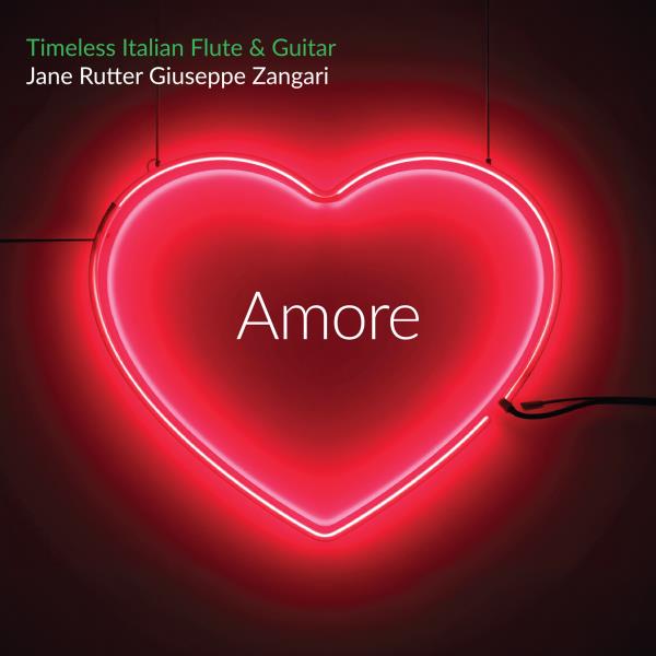 Amore - Timeless Italian Flute & Guitar (Jane Rutter & Giuseppe Zangari)