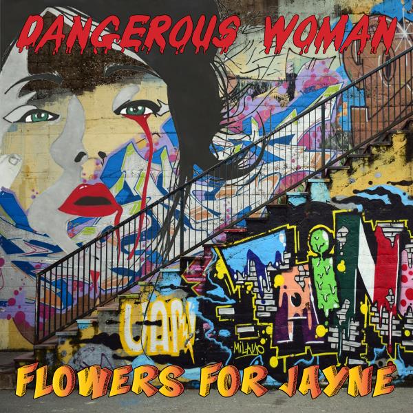 Dangerous Woman (Flowers For Jayne)