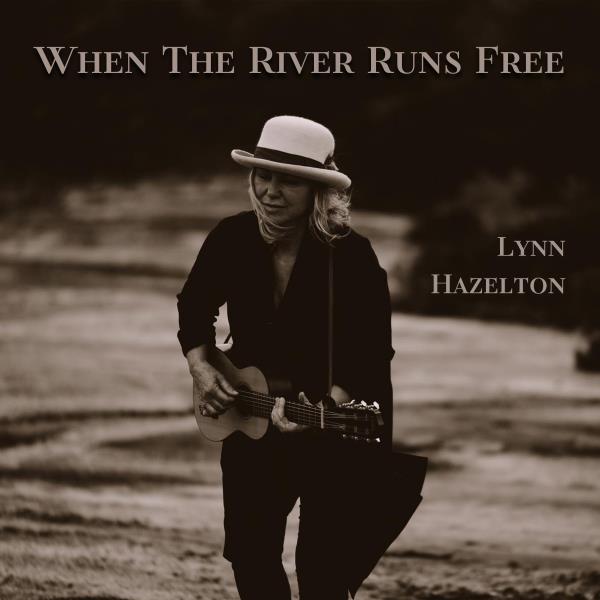 When The River Runs Free (Lynn Hazelton)